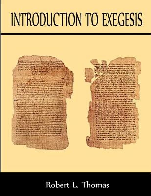 Introduction To Exegesis by Thomas, Robert L.