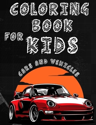 Coloring Book for kids Cars And Vehicles: Cars And Vehicles Coloring Book for Kids Ages 2-8,100 Pages to Color & Learn About Cars, Trucks& More by Hazaymeh, Haitham