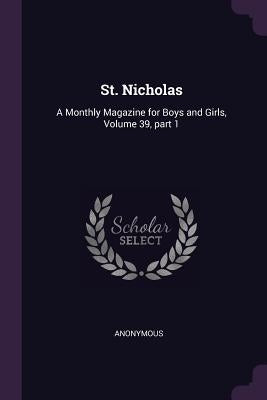 St. Nicholas: A Monthly Magazine for Boys and Girls, Volume 39, part 1 by Anonymous