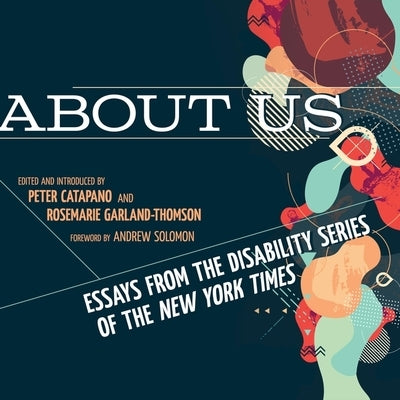 About Us: Essays from the Disability Series of the New York Times by Marlo, Coleen