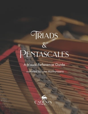 Triads & Pentascales: A Visual Reference Guide by Matthynssens, Luisa