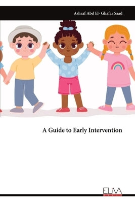 A Guide to Early Intervention by El- Ghafar Saad, Ashraf Abd