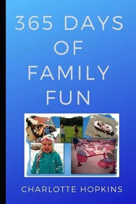 365 Days of Family Fun by Hopkins, Charlotte