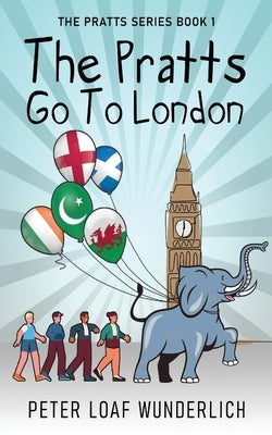 The Pratts Go To London by Wunderlich, Peter Loaf