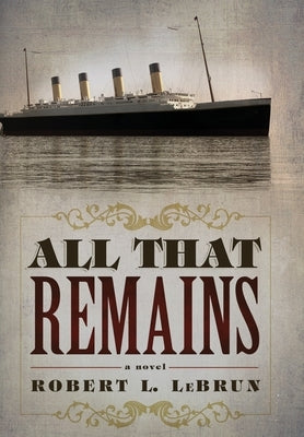 All That Remains by Lebrun, Robert L.
