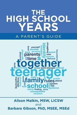 The High School Years: A Parent's Guide by Malkin Msw Licsw, Alison