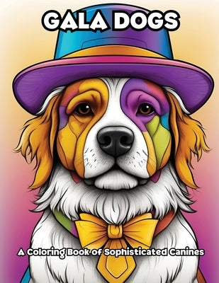 Gala Dogs: A Coloring Book of Sophisticated Canines by Libroteka
