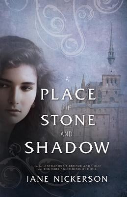 A Place of Stone and Shadow by Nickerson, Jane