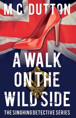 A Walk on the Wild Side by Dutton, M. C.