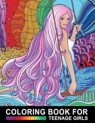 Coloring Book For Teenage Girls: Cute Designs and Detailed Drawings for Teens, Adults and Grown-ups - Fun Creative Arts & Craft Activity - Zendoodle P by Stark, Katrin