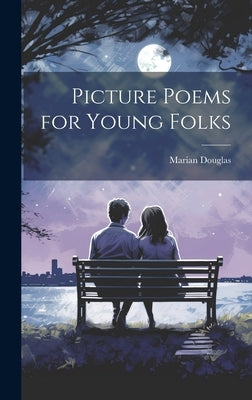 Picture Poems for Young Folks by Douglas, Marian