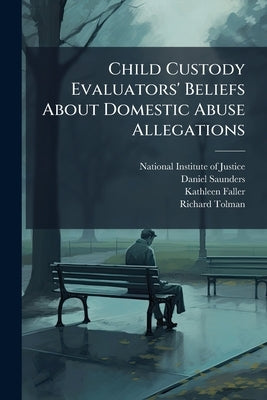 Child Custody Evaluators' Beliefs About Domestic Abuse Allegations by National Institute of Justice (Nij)