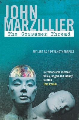 The Gossamer Thread: My Life as a Psychotherapist by Marzillier, John