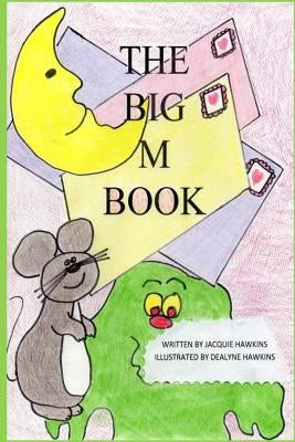 The Big M Book: Part of The Big A-B-C Book series by Hawkins, Dealyne Dawn