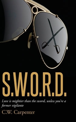 Sword: Love is mightier than the sword, unless you're a former vigilante by Carpenter, C. W.