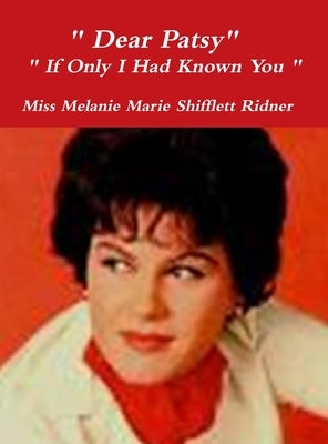 " Dear Patsy" " If Only I Had Known You " by Shifflett Ridner, Melanie Marie