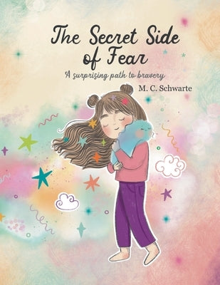 The Secret Side of Fear by Schwarte, Marijana C.