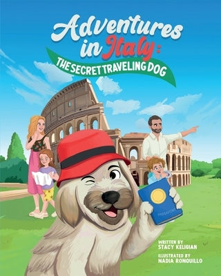 The Secret Traveling Dog: Adventures in Italy by Ronquillo, Nadia