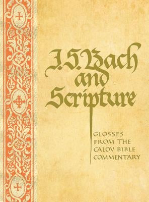 J. S. Bach & Scripture: Glosses From The Calov by Leaver, Robin