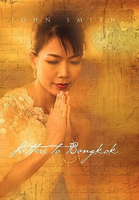 Letters to Bangkok by Smith, John