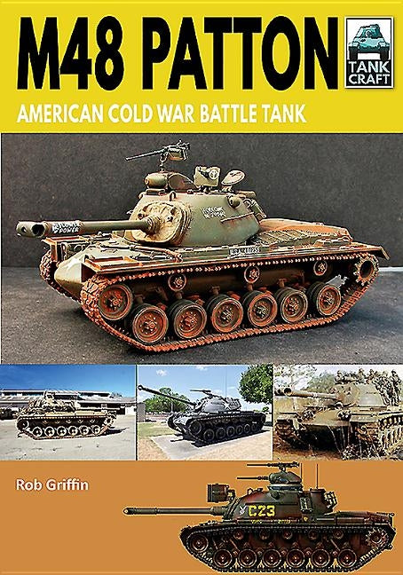 M48 Patton: American Cold War Battle Tank by Griffin, Robert