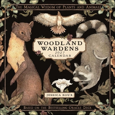Woodland Wardens 2027 Wall Calendar: The Magical Wisdom of Plants and Animals by Roux, Jessica
