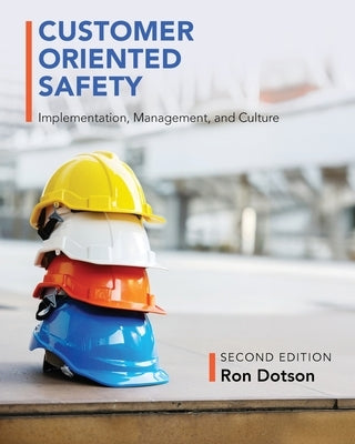 Customer Oriented Safety: Implementation, Management, and Culture by Dotson, Ron