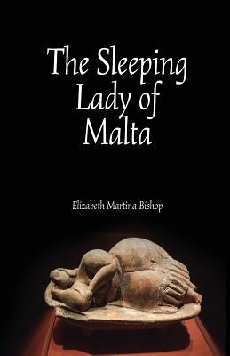 The Sleeping Lady of Malta by Bishop, Elizabeth Martina
