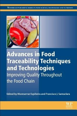 Advances in Food Traceability Techniques and Technologies: Improving Quality Throughout the Food Chain by Espiñeira, Montserrat