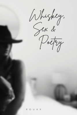 Whiskey, Sex and Poetry by Brooks, Alexandra