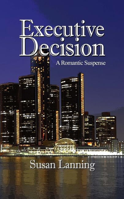 Executive Decision: Romantic Suspense by Lanning, Susan
