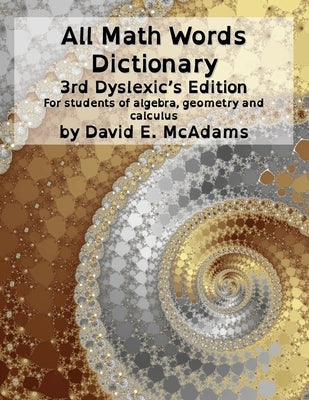 All Math Words Dictionary: For students of algebra, geometry and calculus by McAdams, David E.