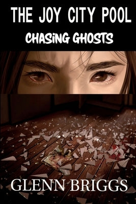 The Joy City Pool Chasing Ghosts by Briggs, Glenn