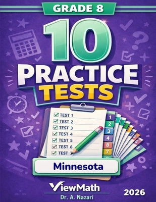 10 Minnesota MCA Grade 8 Math Practice Tests: The Ultimate Test Prep Collection with Answer Explanations by Nazari, A.