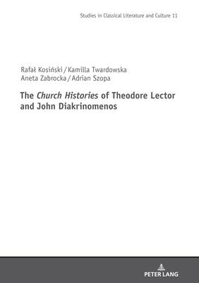 The Church Histories" of Theodore Lector and John Diakrinomenos by Rance, Philip
