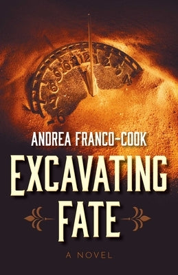 Excavating Fate by Franco-Cook, Andrea