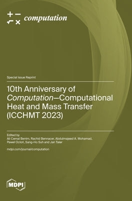 10th Anniversary of Computation-Computational Heat and Mass Transfer (ICCHMT 2023) by Benim, Ali Cenim