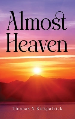 Almost Heaven by Kirkpatrick, Thomas N.