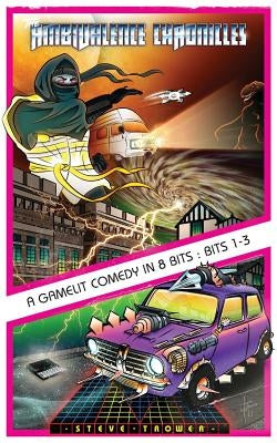 The Ambivalence Chronicles - A GameLit Comedy in 8 Bits: Bits 1-3 by Trower, Steve