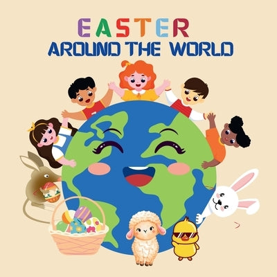Easter Around the World: A Global Journey with Julia and the Easter Bunny to Discover Spring Traditions and Customs by Robins, Sylvia