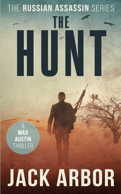 The Hunt: A Max Austin Thriller, Book #4 by Arbor, Jack