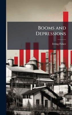 Booms and Depressions by Fisher, Irving