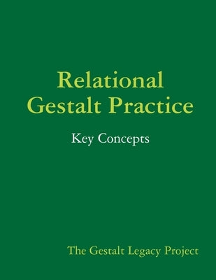 Relational Gestalt Practice: Key Concepts by Legacy Project, The Gestalt