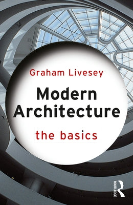 Modern Architecture: The Basics by Livesey, Graham