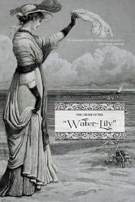 The Cruise of the "water-Lily": The Erotic Exploits of Life on Board a Yacht by Press, Locus Elm