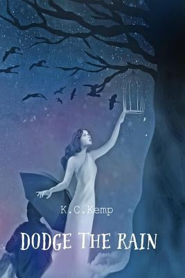 Dodge The Rain by Kemp, K. C.