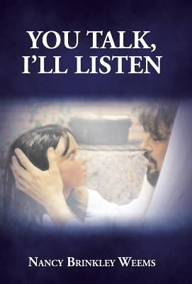 You Talk, I'll Listen by Weems, Nancy Brinkley