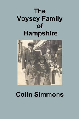 The Voysey Family of Hampshire by Simmons, Colin