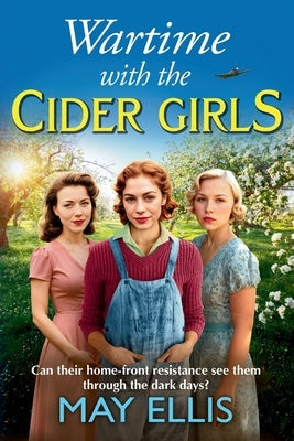 Wartime with the Cider Girls by Ellis, May