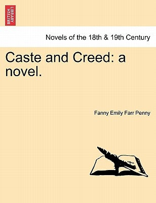 Caste and Creed: A Novel. Vol. I by Penny, Fanny Emily Farr